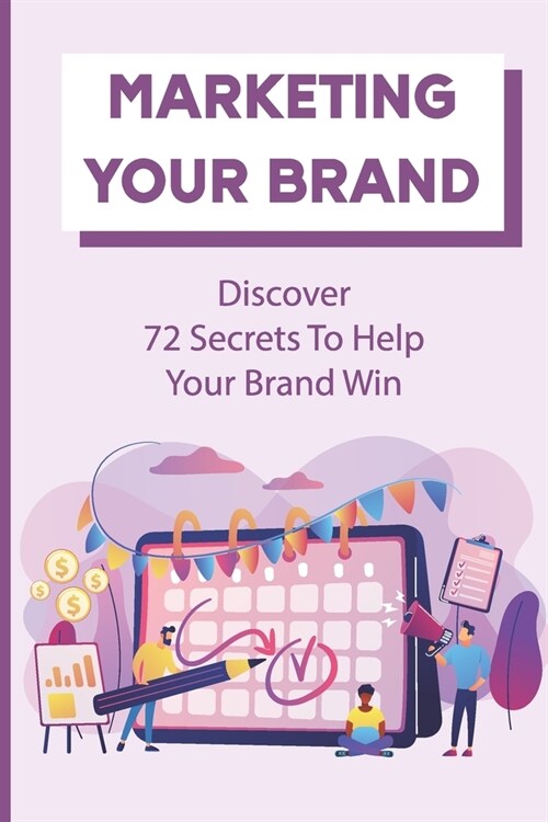 Marketing Your Brand: Discover 72 Secrets To Help Your Brand Win: Direct Marketing Kindle Store (Paperback)