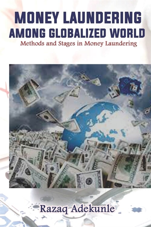 Money Laundering Among Globalized World: Methods and Stages in Money Laundering (Paperback)