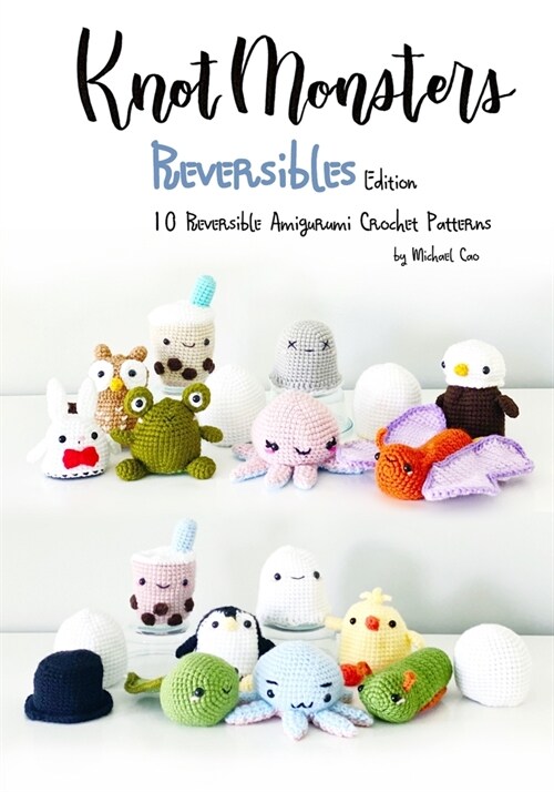 Knotmonsters: Reversible edition: 10 Reversible Amigurumi Crochet Patterns (Paperback)