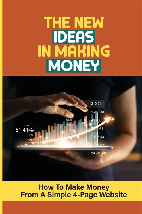 The New Ideas In Making Money: How To Make Money From A Simple 4-Page Website: How To Rank Your Website (Paperback)