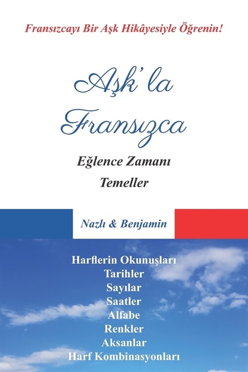 Aşkla Fransızca - T? Temeller: Fransa ve Dil Temelleri (Paperback)
