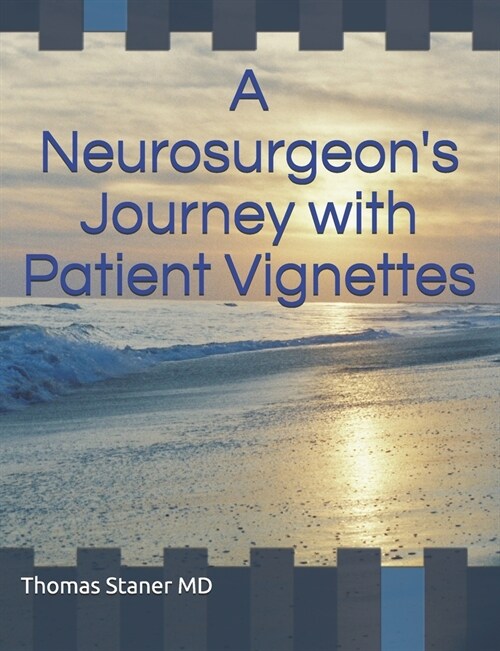 A Neurosurgeons Journey with Patient Vignettes (Paperback)