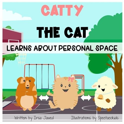 Catty The Cat learns about personal space: A social story for teaching kids toddlers and kindergarten about personal space, understanding social rules (Paperback)