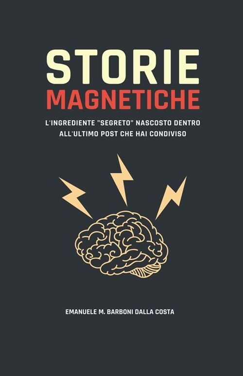 Storie Magnetiche: LIngrediente Segreto Nascosto Dentro AllUltimo Post Che Hai Condiviso (Paperback)