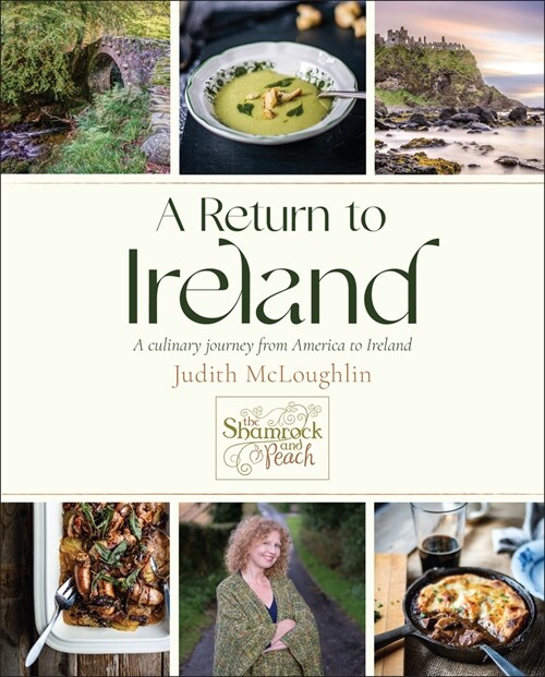 A Return to Ireland: A Culinary Journey from America to Ireland, Includes Over 100 Recipes (Hardcover)