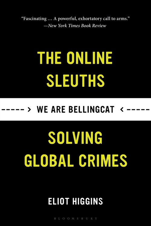 We Are Bellingcat: The Online Sleuths Solving Global Crimes (Paperback)