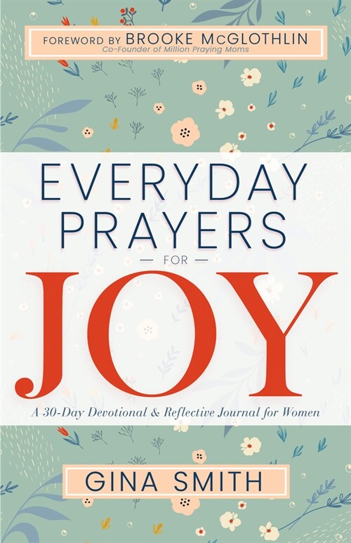 Everyday Prayers for Joy: A 30-Day Devotional & Reflective Journal for Women (Paperback)