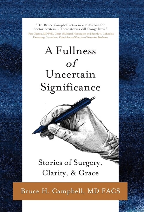 A Fullness of Uncertain Significance: Stories of Surgery, Clarity, & Grace (Hardcover)