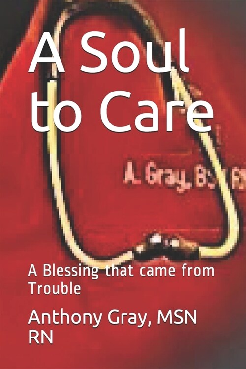 A Soul to Care: A Blessing that came from Trouble (Paperback)