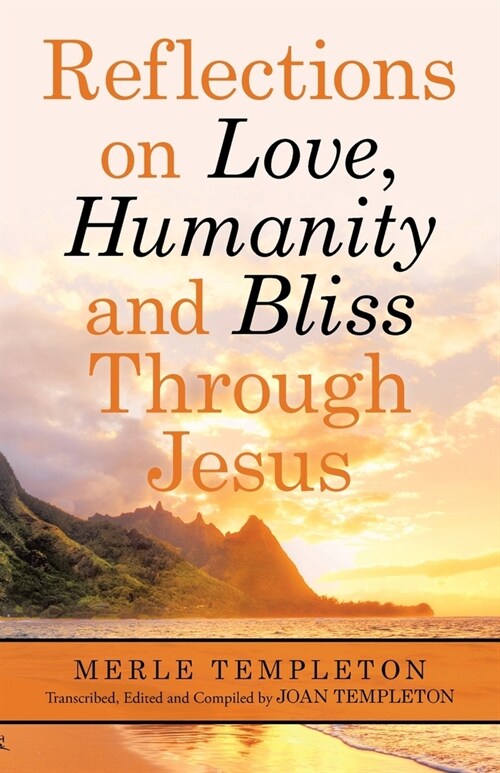 Reflections on Love, Humanity and Bliss Through Jesus (Paperback)