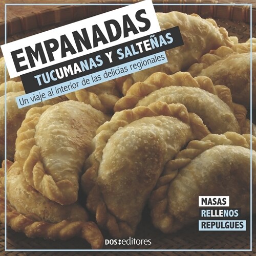 Empanadas Tucumanas Y Salte?s: un viaje al interior de las delicias regionales (Paperback)