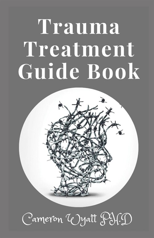Trauma Treatment Guide Book: An Integrative, Mind-Body Approach to Trauma Recovery (Paperback)