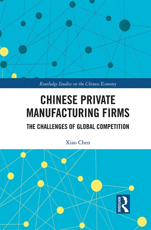 Chinese Private Manufacturing Firms : The Challenges of Global Competition (Paperback)