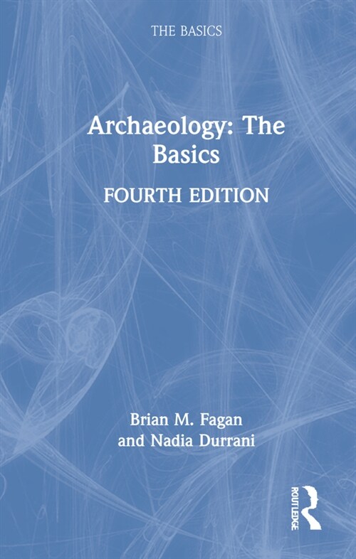 Archaeology: The Basics (Hardcover, 4 ed)