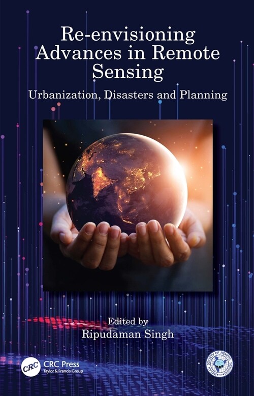 Re-envisioning Advances in Remote Sensing : Urbanization, Disasters and Planning (Hardcover)