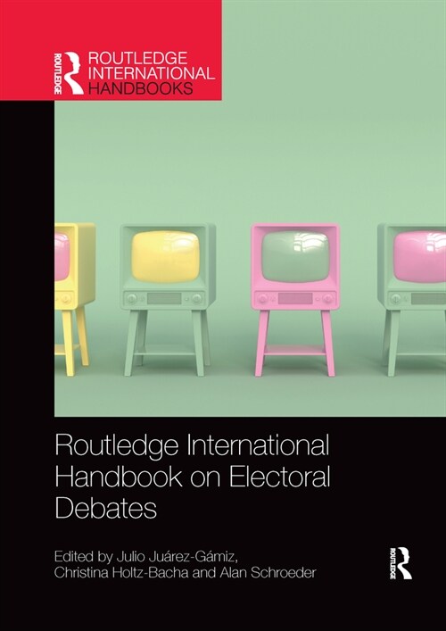 Routledge International Handbook on Electoral Debates (Paperback, 1)
