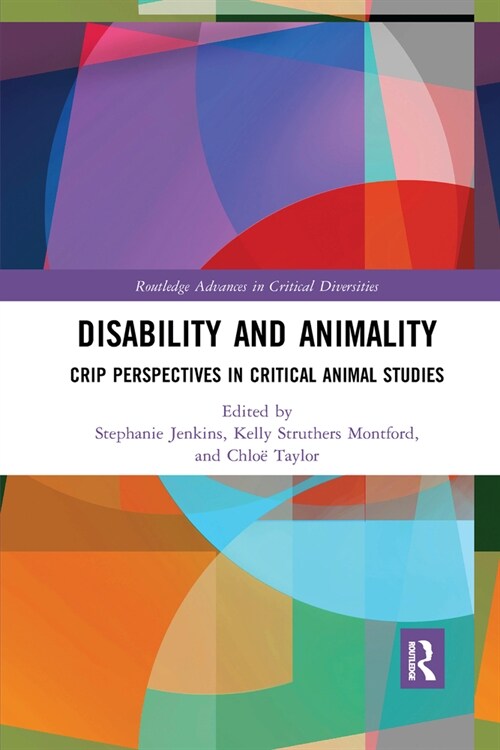 Disability and Animality : Crip Perspectives in Critical Animal Studies (Paperback)