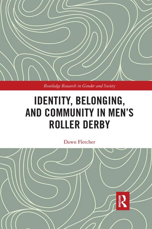 Identity, Belonging, and Community in Men’s Roller Derby (Paperback)