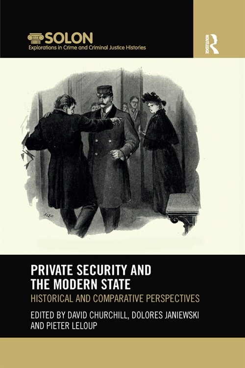 Private Security and the Modern State : Historical and Comparative Perspectives (Paperback)