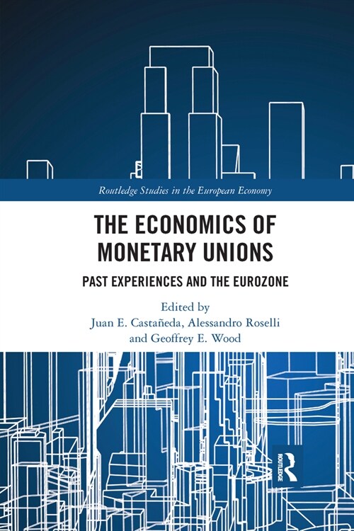 The Economics of Monetary Unions : Past Experiences and the Eurozone (Paperback)