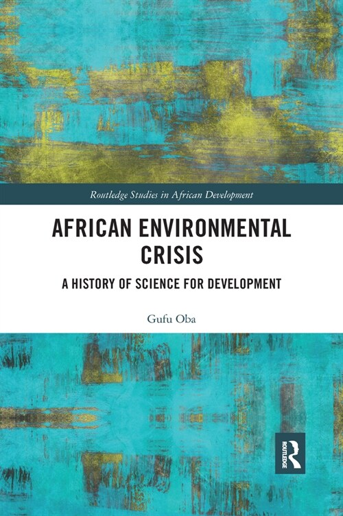 African Environmental Crisis : A History of Science for Development (Paperback)