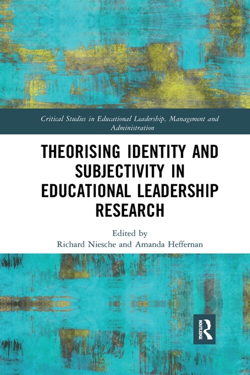 Theorising Identity and Subjectivity in Educational Leadership Research (Paperback, 1)