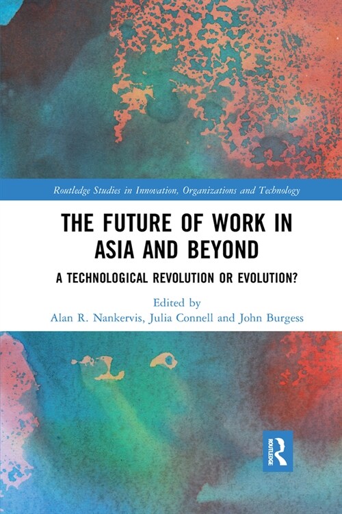 The Future of Work in Asia and Beyond : A Technological Revolution or Evolution? (Paperback)