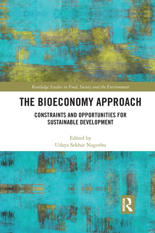 The Bioeconomy Approach : Constraints and Opportunities for Sustainable Development (Paperback)