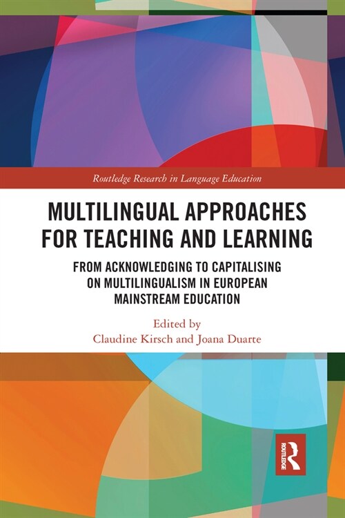 Multilingual Approaches for Teaching and Learning : From Acknowledging to Capitalising on Multilingualism in European Mainstream Education (Paperback)
