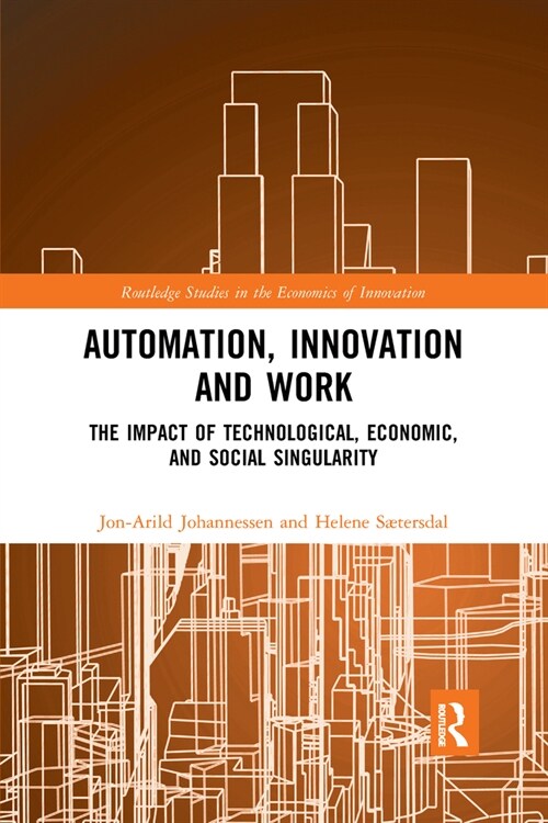 Automation, Innovation and Work : The Impact of Technological, Economic, and Social Singularity (Paperback)