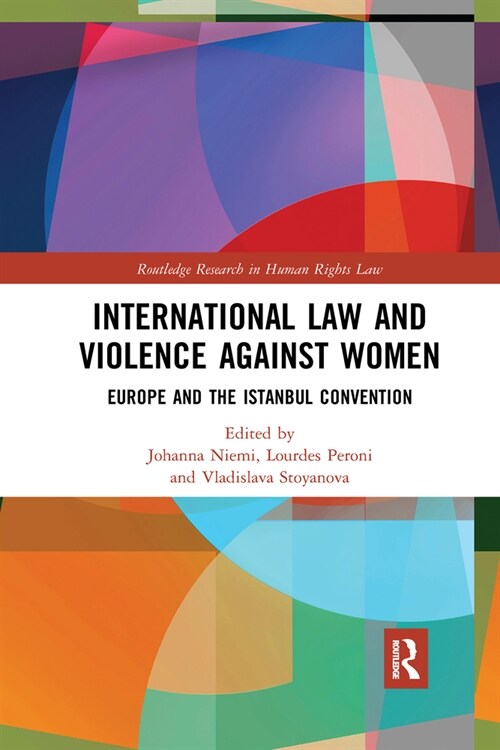 International Law and Violence Against Women : Europe and the Istanbul Convention (Paperback)