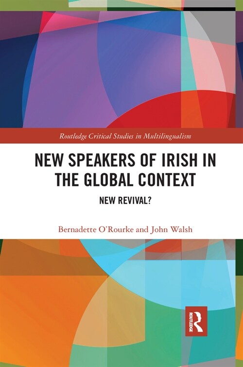 New Speakers of Irish in the Global Context : New Revival? (Paperback)