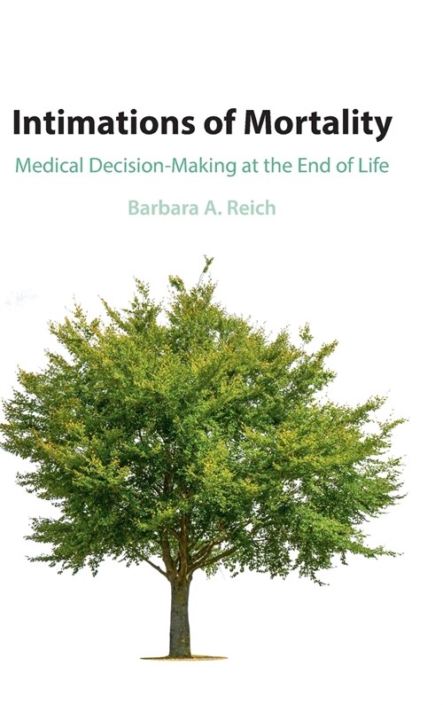 Intimations of Mortality : Medical Decision-Making at the End of Life (Hardcover)