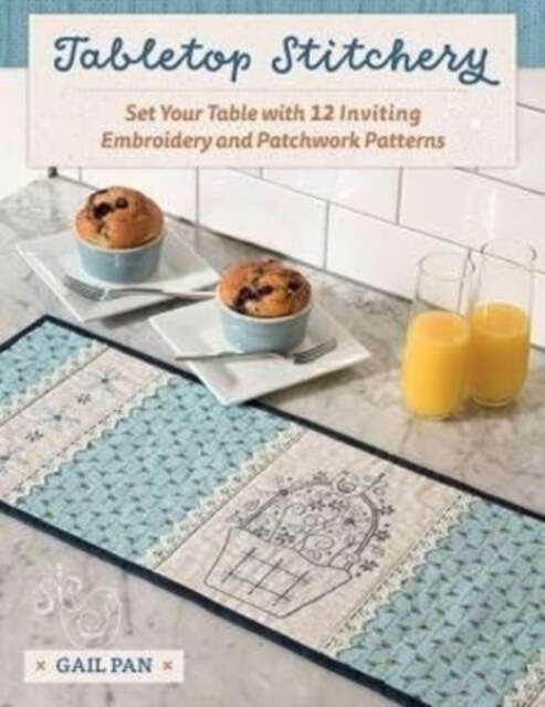 Tabletop Stitchery: Set Your Table with 12 Inviting Embroidery and Patchwork Patterns (Paperback)