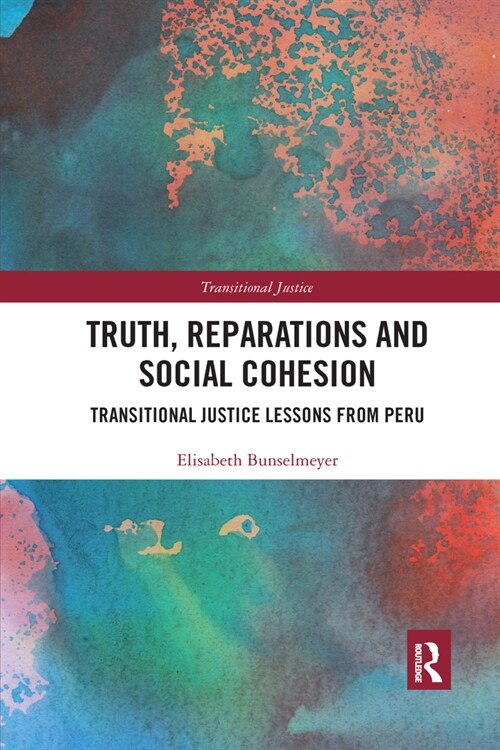 Truth, Reparations and Social Cohesion : Transitional Justice Lessons from Peru (Paperback)