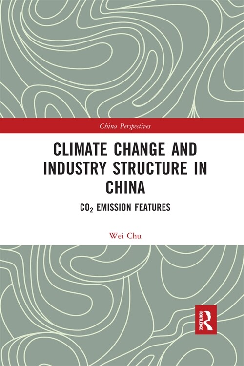Climate Change and Industry Structure in China : CO2 Emission Features (Paperback)