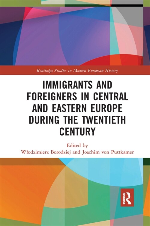 Immigrants and Foreigners in Central and Eastern Europe during the Twentieth Century (Paperback, 1)