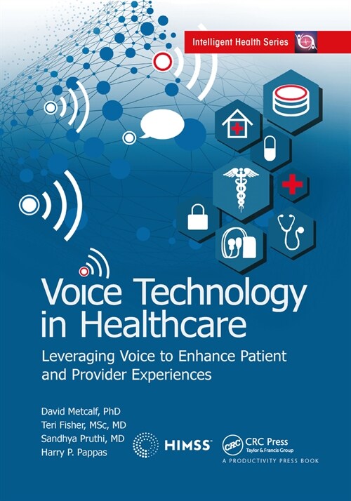 Voice Technology in Healthcare : Leveraging Voice to Enhance Patient and Provider Experiences (Paperback)