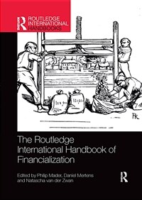 The Routledge international handbook of financialization