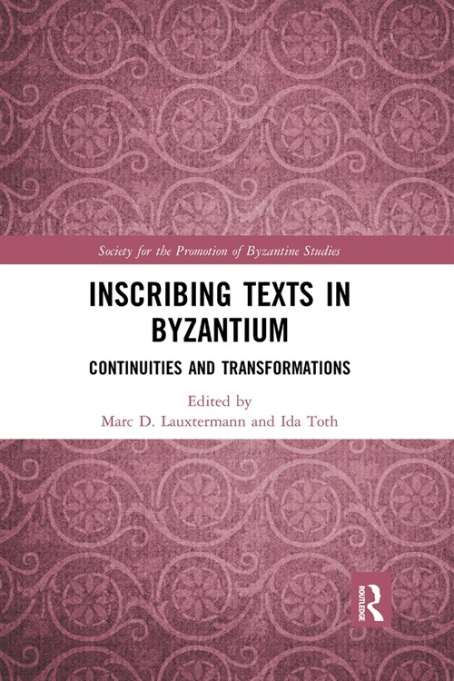 Inscribing Texts in Byzantium : Continuities and Transformations (Paperback)