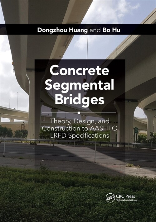 Concrete Segmental Bridges : Theory, Design, and Construction to AASHTO LRFD Specifications (Paperback)