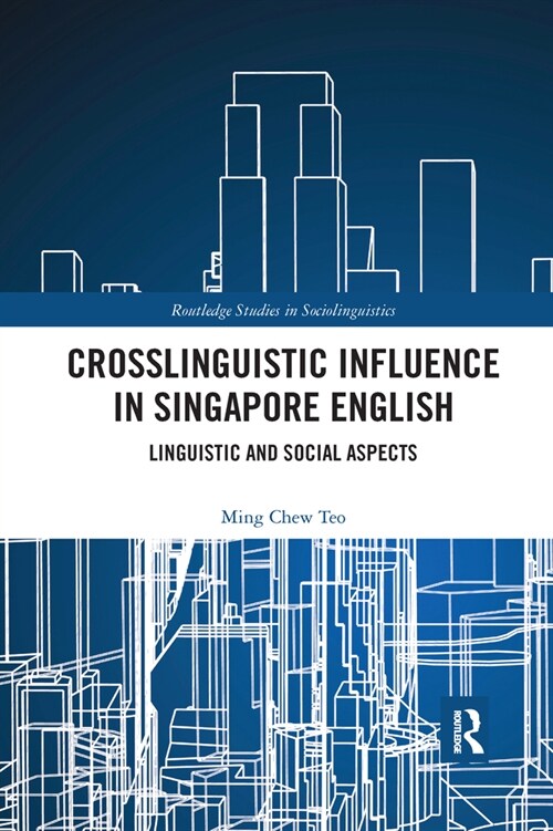 Crosslinguistic Influence in Singapore English : Linguistic and Social Aspects (Paperback)