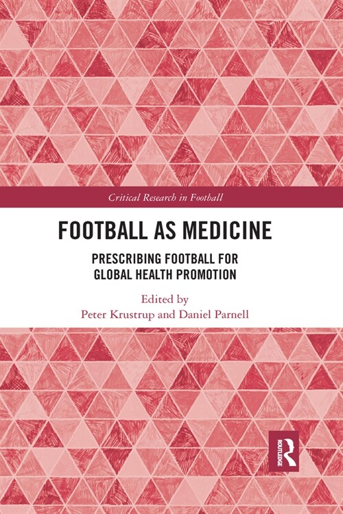 Football as Medicine : Prescribing Football for Global Health Promotion (Paperback)