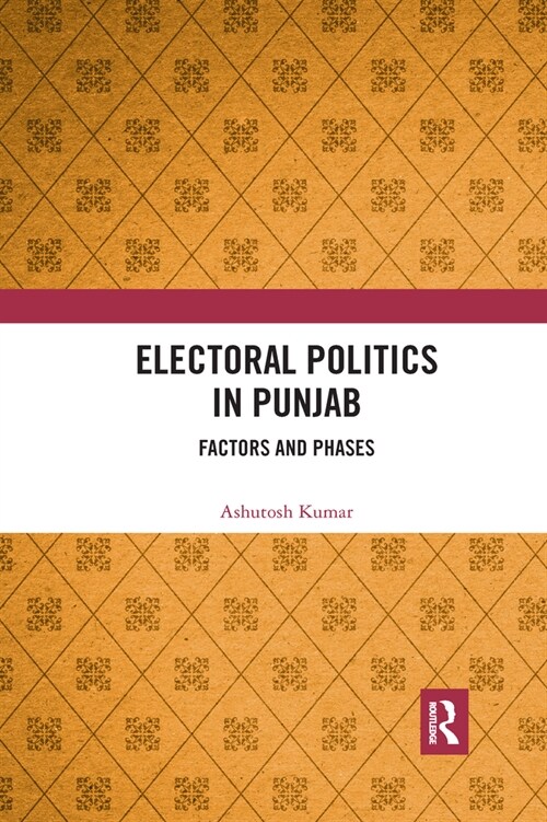 Electoral Politics in Punjab : Factors and Phases (Paperback)