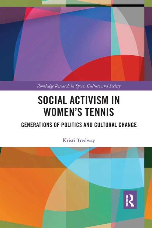 Social Activism in Women’s Tennis : Generations of Politics and Cultural Change (Paperback)
