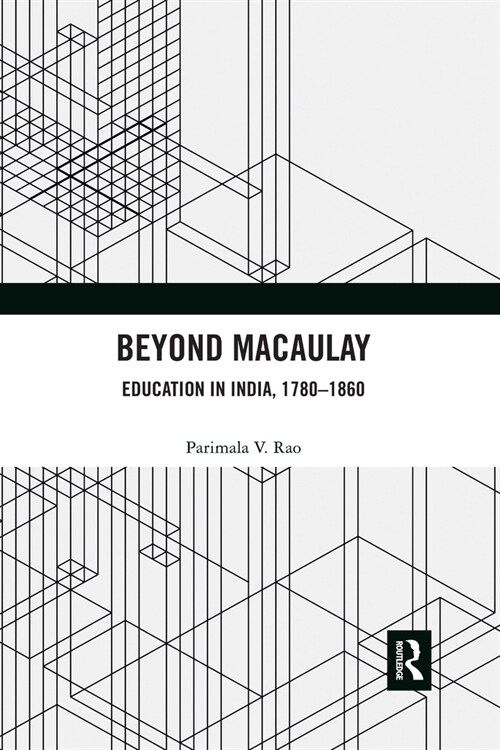 Beyond Macaulay : Education in India, 1780–1860 (Paperback)