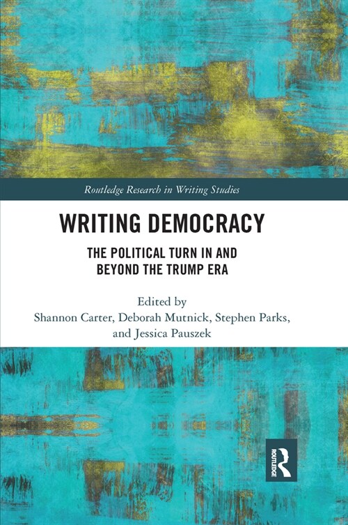 Writing Democracy : The Political Turn in and Beyond the Trump Era (Paperback)