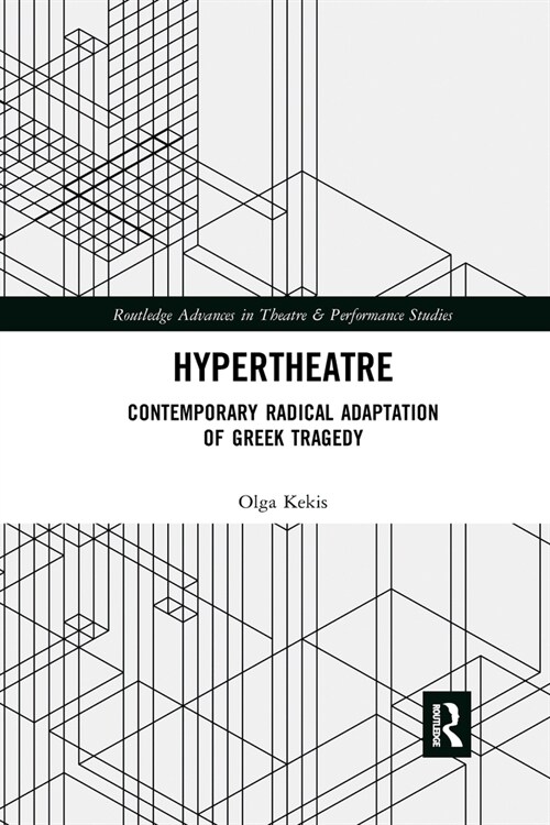 Hypertheatre : Contemporary Radical Adaptation of Greek Tragedy (Paperback)