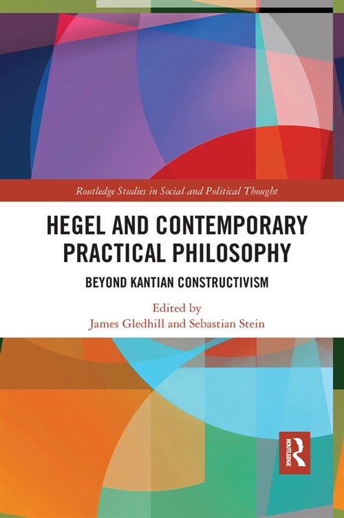 Hegel and Contemporary Practical Philosophy : Beyond Kantian Constructivism (Paperback)