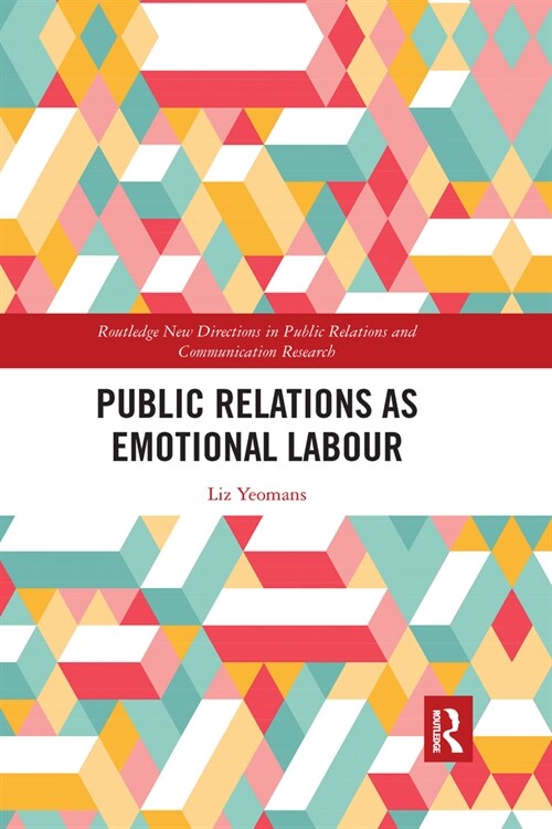 Public Relations as Emotional Labour (Paperback, 1)